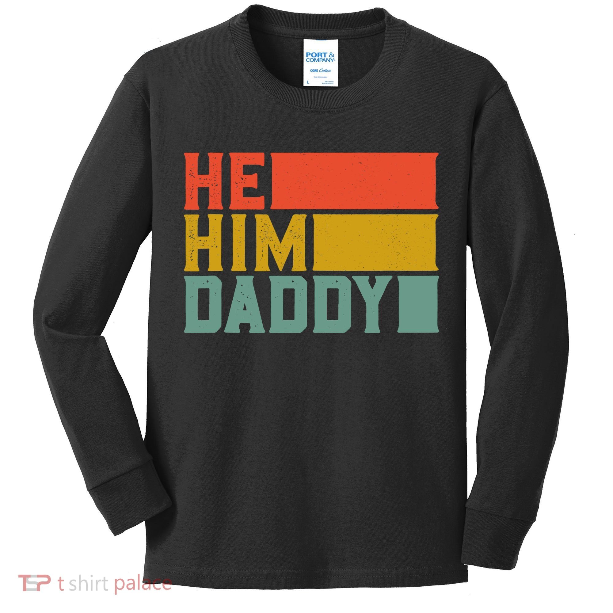 Daddy Lover Valentine Quote Funny He Him Daddy Tank Top Kids Long Sleeve Shirt