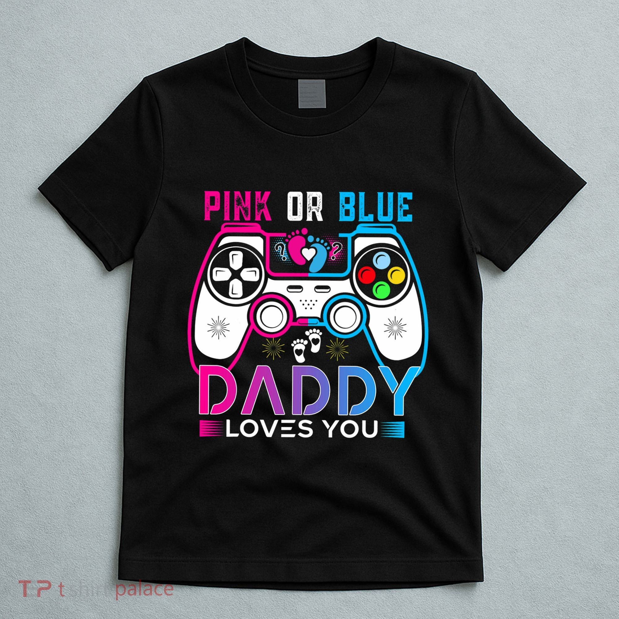 Daddy Loves You Gender Reveal Baby Gaming Dad T-Shirt