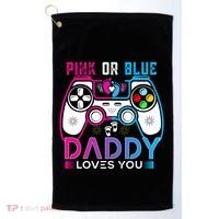 Daddy Loves You Gender Reveal Baby Gaming Dad Golf Towel thumb 0