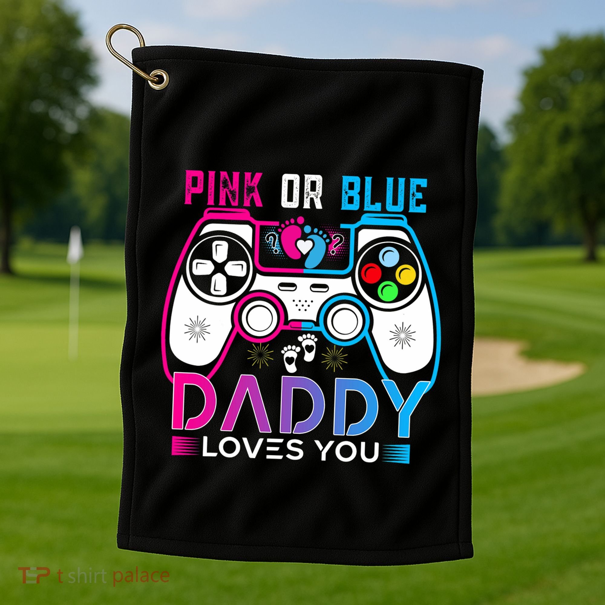 Daddy Loves You Gender Reveal Baby Gaming Dad Golf Towel