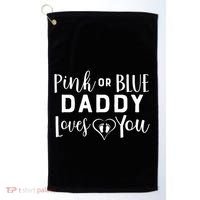 Daddy Loves You Gender Reveal Golf Towel thumb 0
