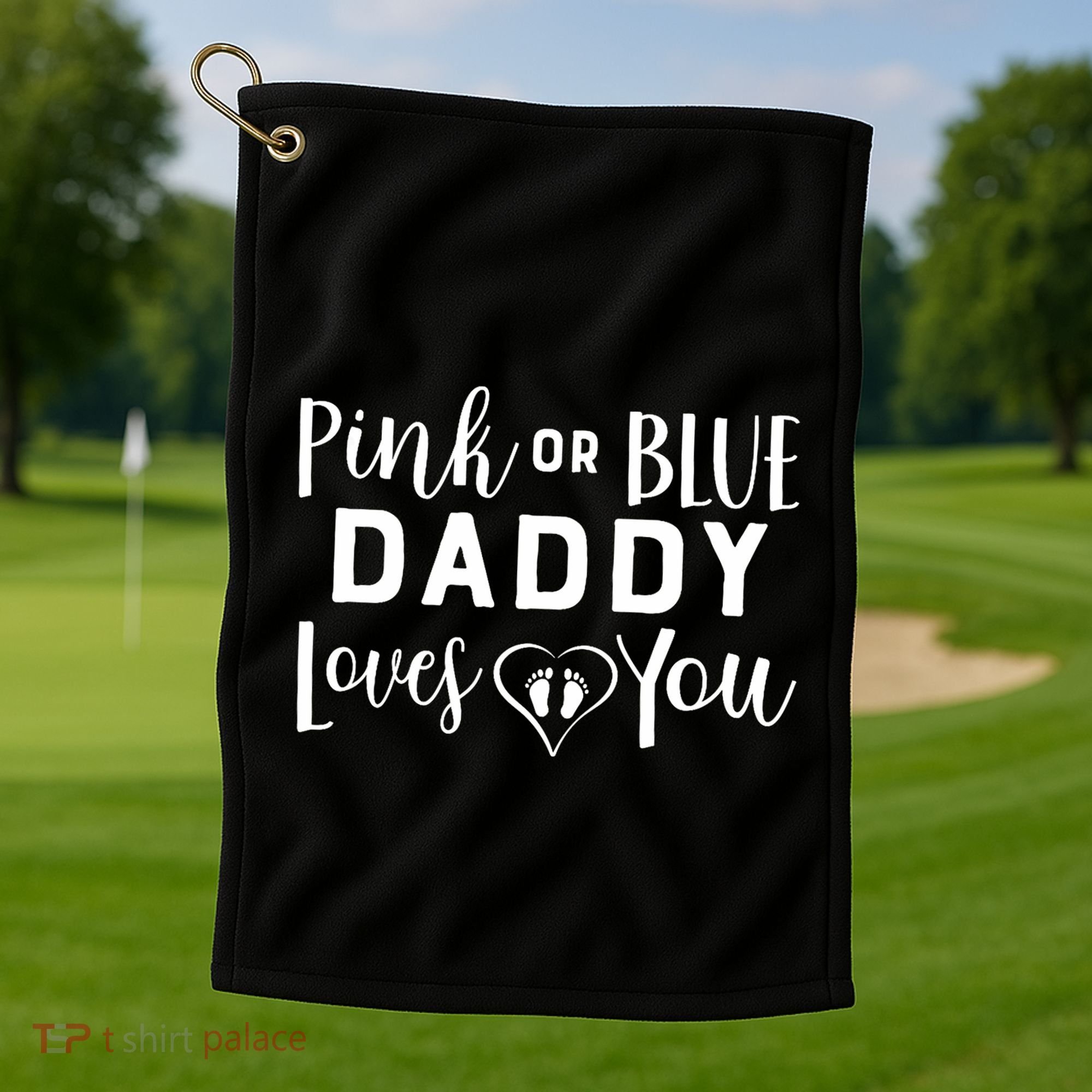 Daddy Loves You Gender Reveal Golf Towel