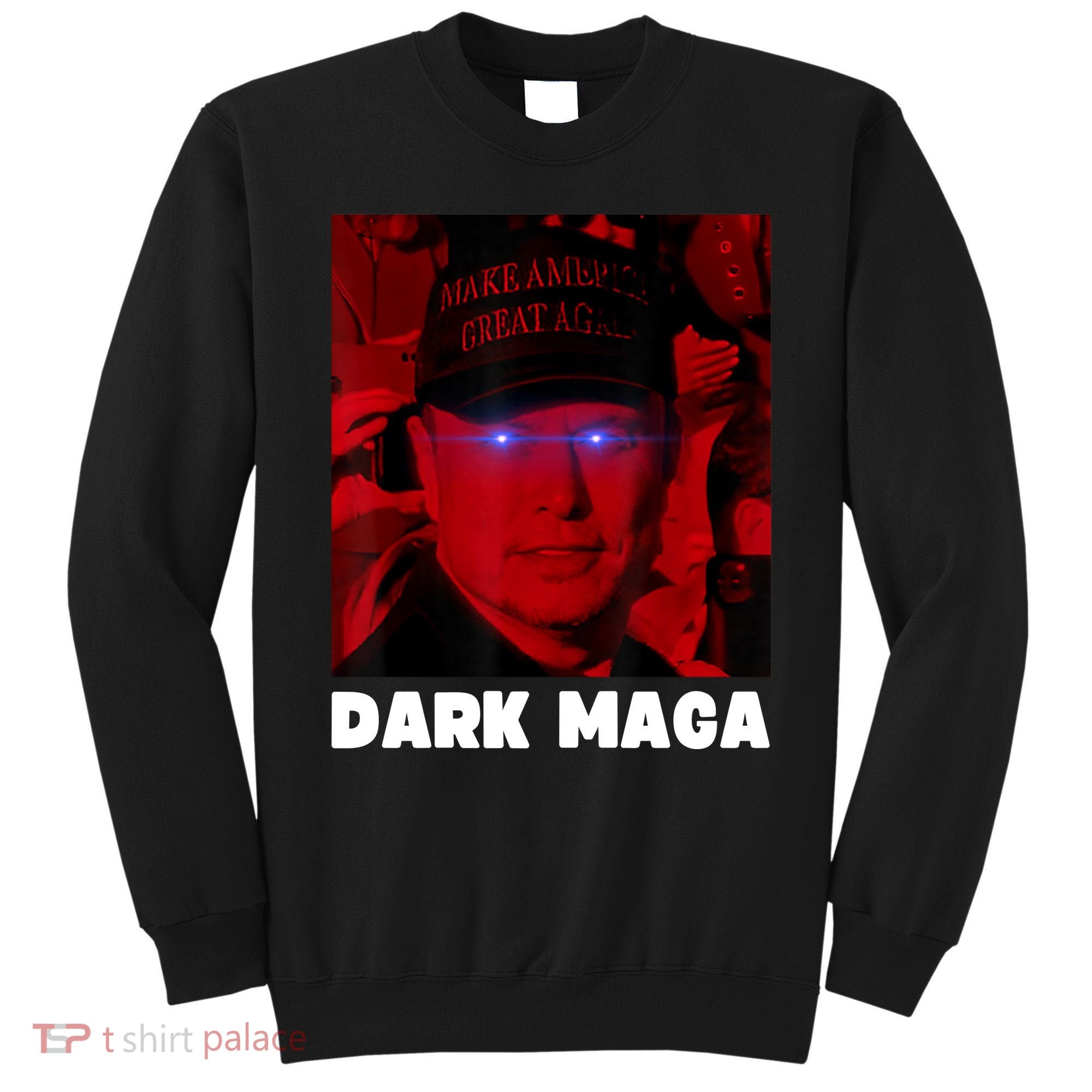 Dark Maga 2024 IM Not Just Maga IM Dark Maga Funny Trump Sweatshirt