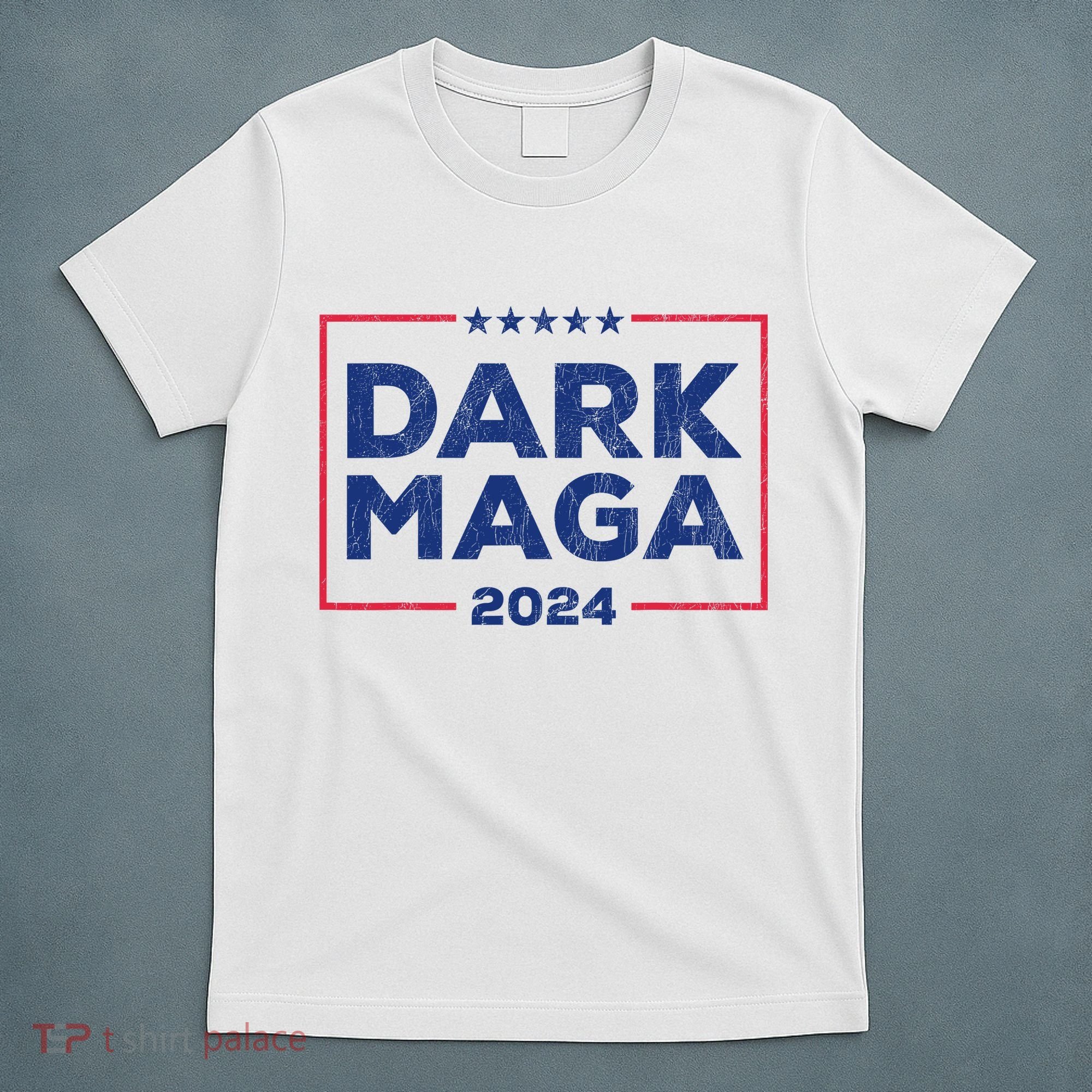 Dark Maga 2024 IM Not Just Maga IM Dark Maga Funny Trump T-Shirt