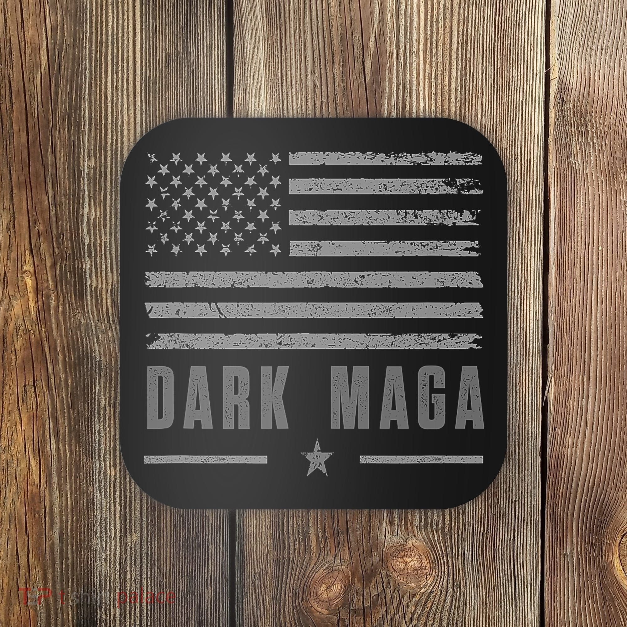 Dark Maga 2024 Maga New! Dark Maga Coaster