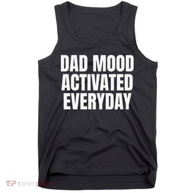 Dad Mood Activated Everyday Tank Top