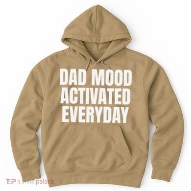 Dad Mood Activated Everyday Hoodie