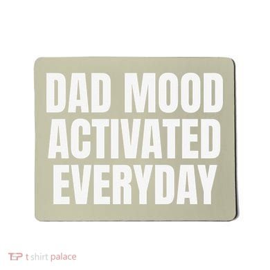 Dad Mood Activated Everyday Mousepad
