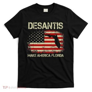 DeSantis Make America Florida US Flag T-Shirt