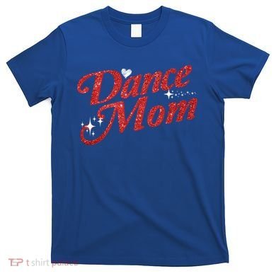Dancing Mom Clothing Dance Mom Gift T-Shirt