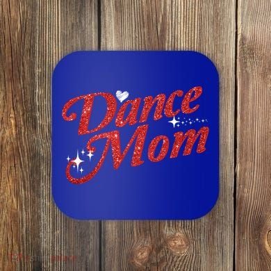 Dancing Mom Clothing Dance Mom Gift Coaster