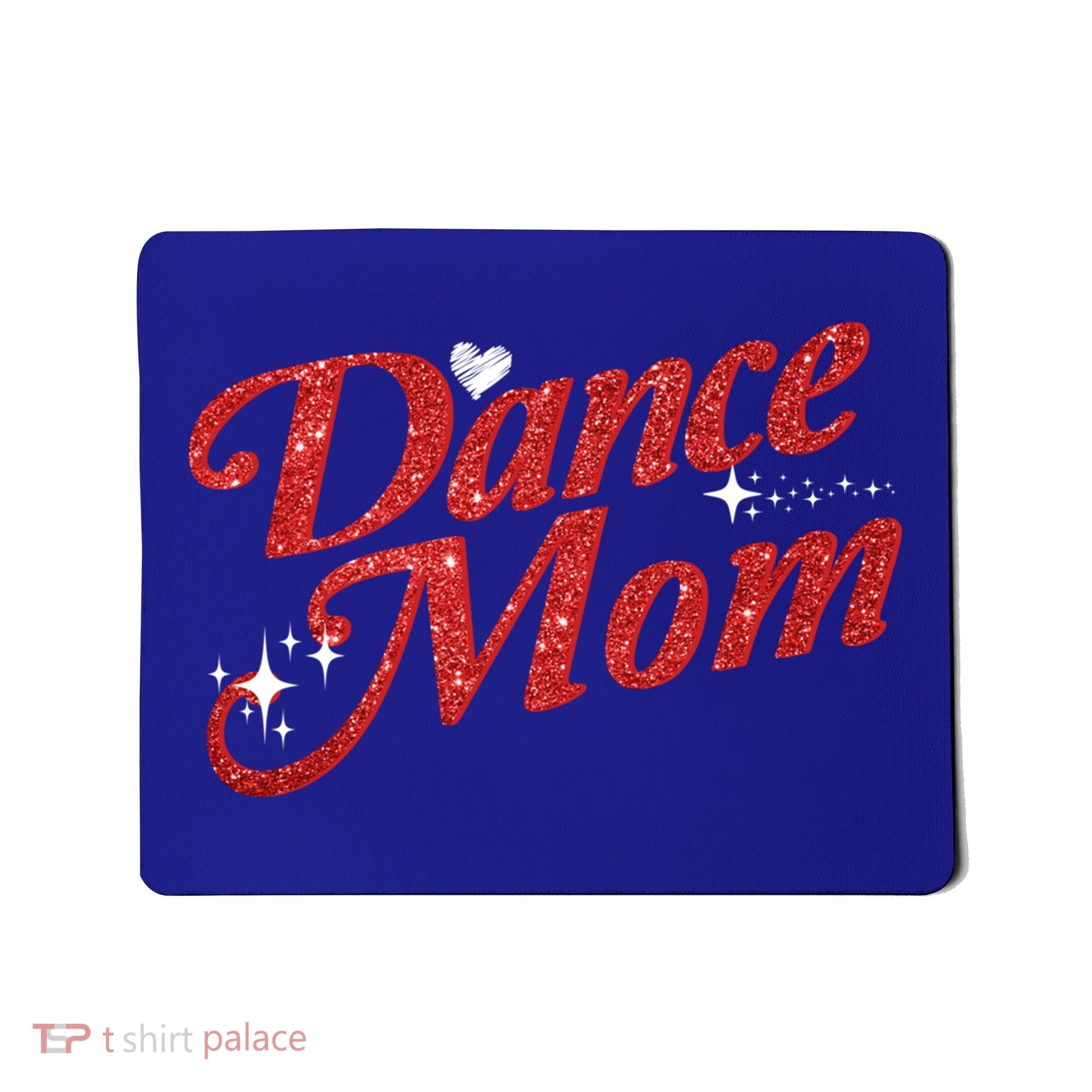 Dancing Mom Clothing Dance Mom Gift Mousepad