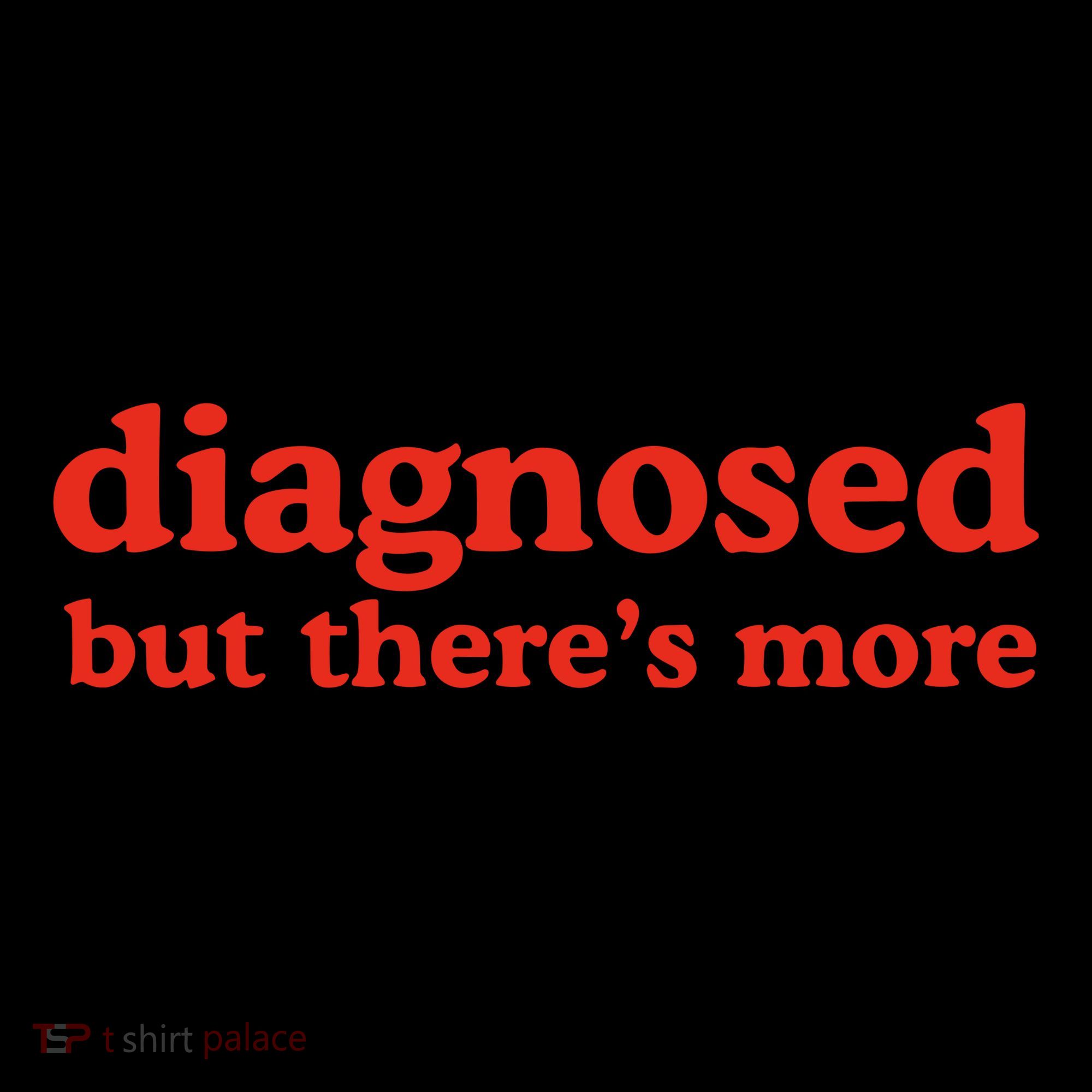 Dishonorable Mentions Diagnosed But ThereS More Long Sleeve Shirt