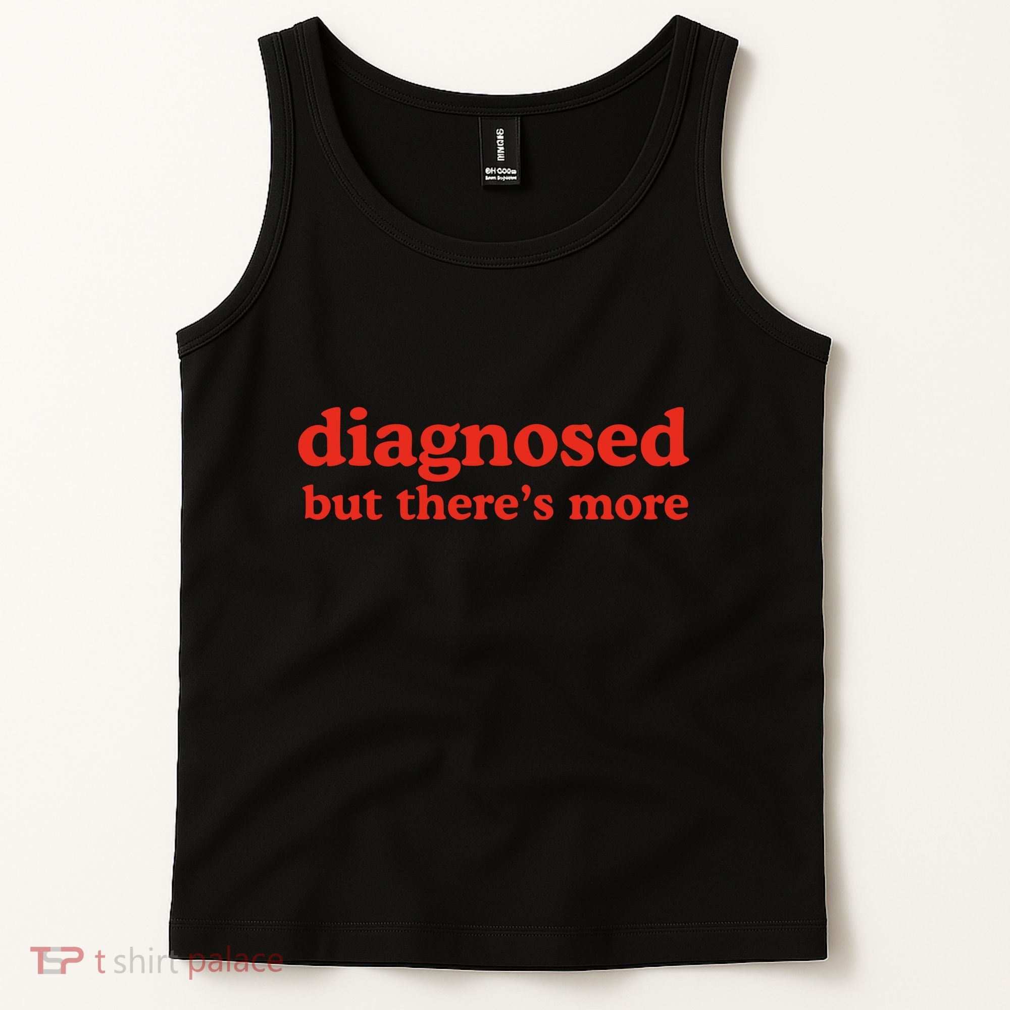 Dishonorable Mentions Diagnosed But ThereS More Tank Top
