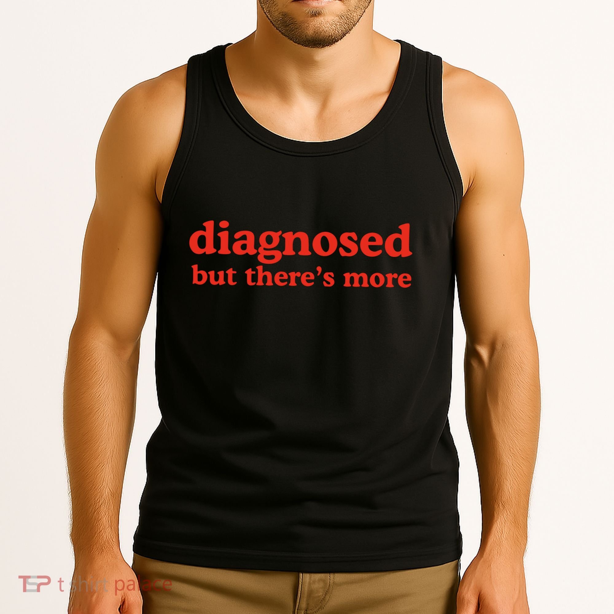 Dishonorable Mentions Diagnosed But ThereS More Tank Top