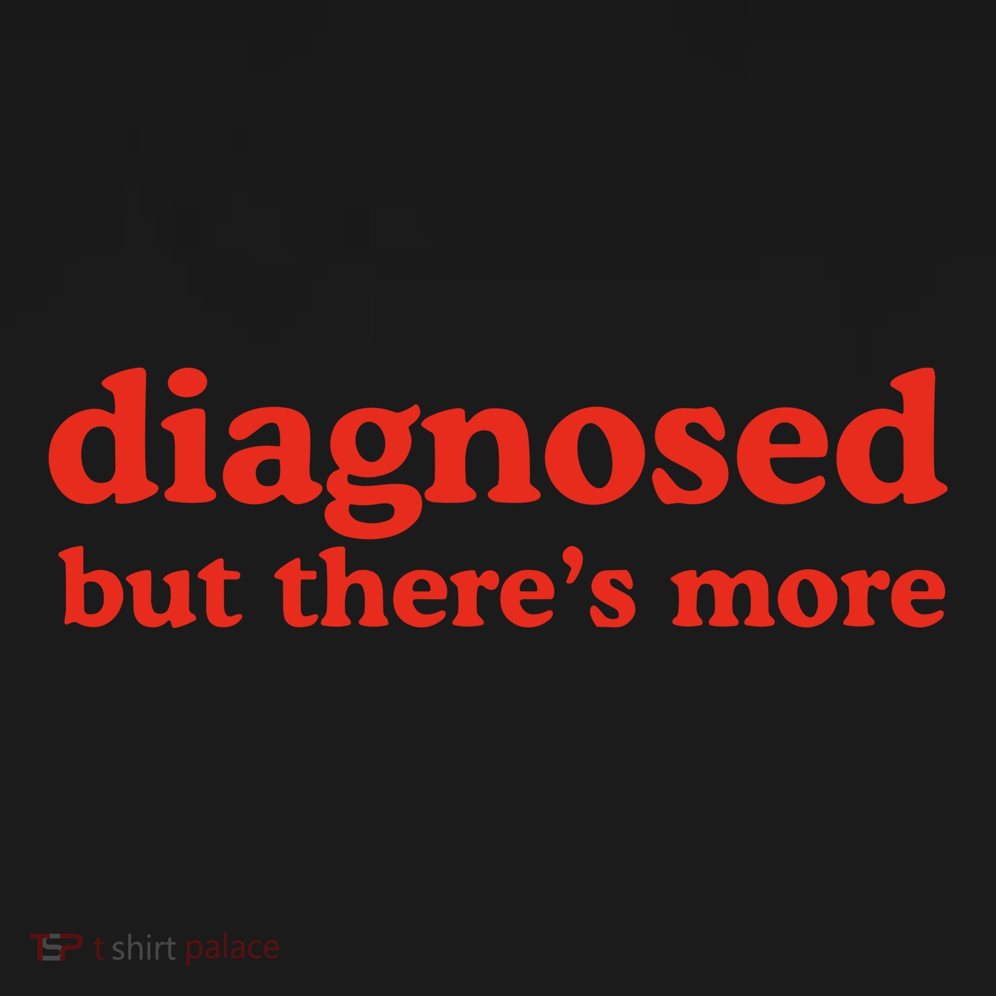 Dishonorable Mentions Diagnosed But ThereS More Tank Top