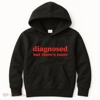 Dishonorable Mentions Diagnosed But ThereS More Kids Hoodie thumb 0