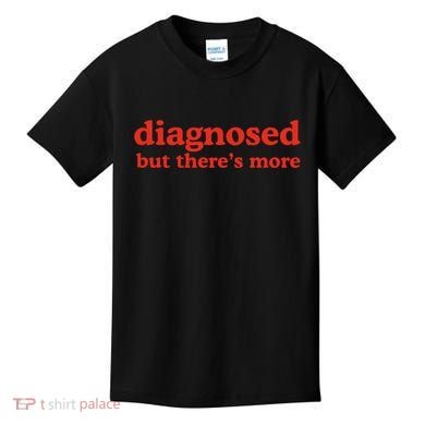 Dishonorable Mentions Diagnosed But ThereS More Kids T-Shirt