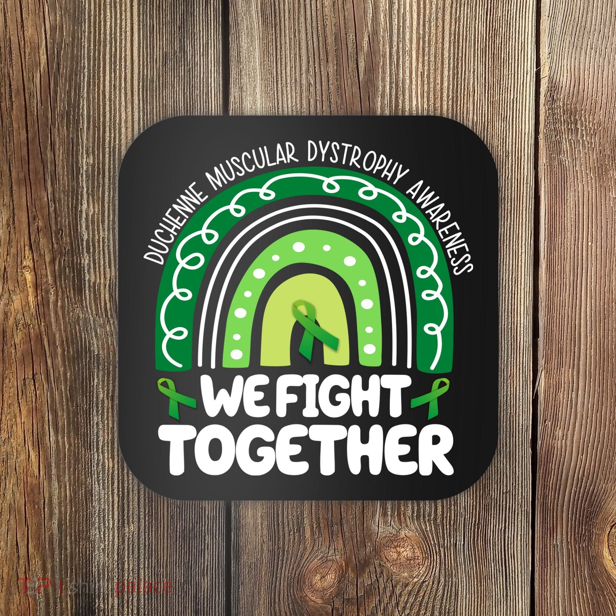 Duchenne Muscular Dystrophy Awareness We Fight Together Coaster