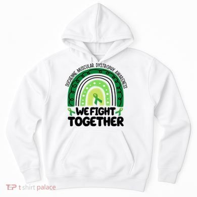 Duchenne Muscular Dystrophy Awareness We Fight Together Hoodie