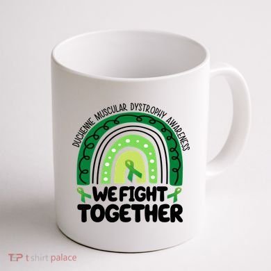 Duchenne Muscular Dystrophy Awareness We Fight Together Coffee Mug back