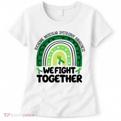 Duchenne Muscular Dystrophy Awareness We Fight Together Women's T-Shirt