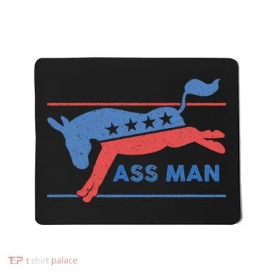 Democrat Merchandise Democratic Donkey Assman Ass Man Mousepad