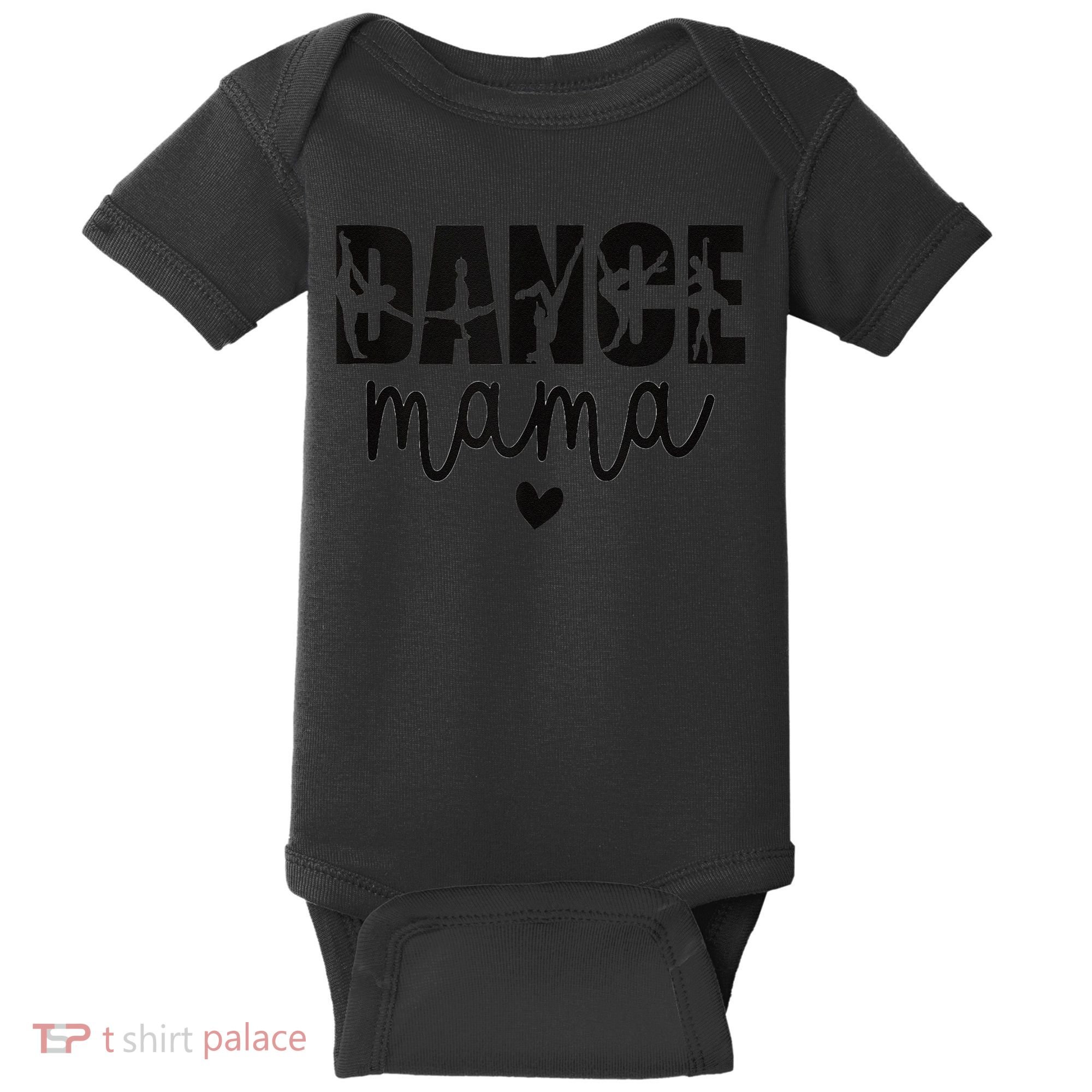 Dance Mama Dance Mother Of A Dancer Dancing Mom Baby Bodysuit