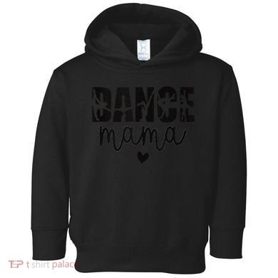 Dance Mama Dance Mother Of A Dancer Dancing Mom Toddler Hoodie