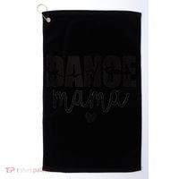 Dance Mama Dance Mother Of A Dancer Dancing Mom Golf Towel thumb 0