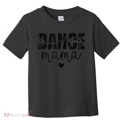 Dance Mama Dance Mother Of A Dancer Dancing Mom Toddler T-Shirt