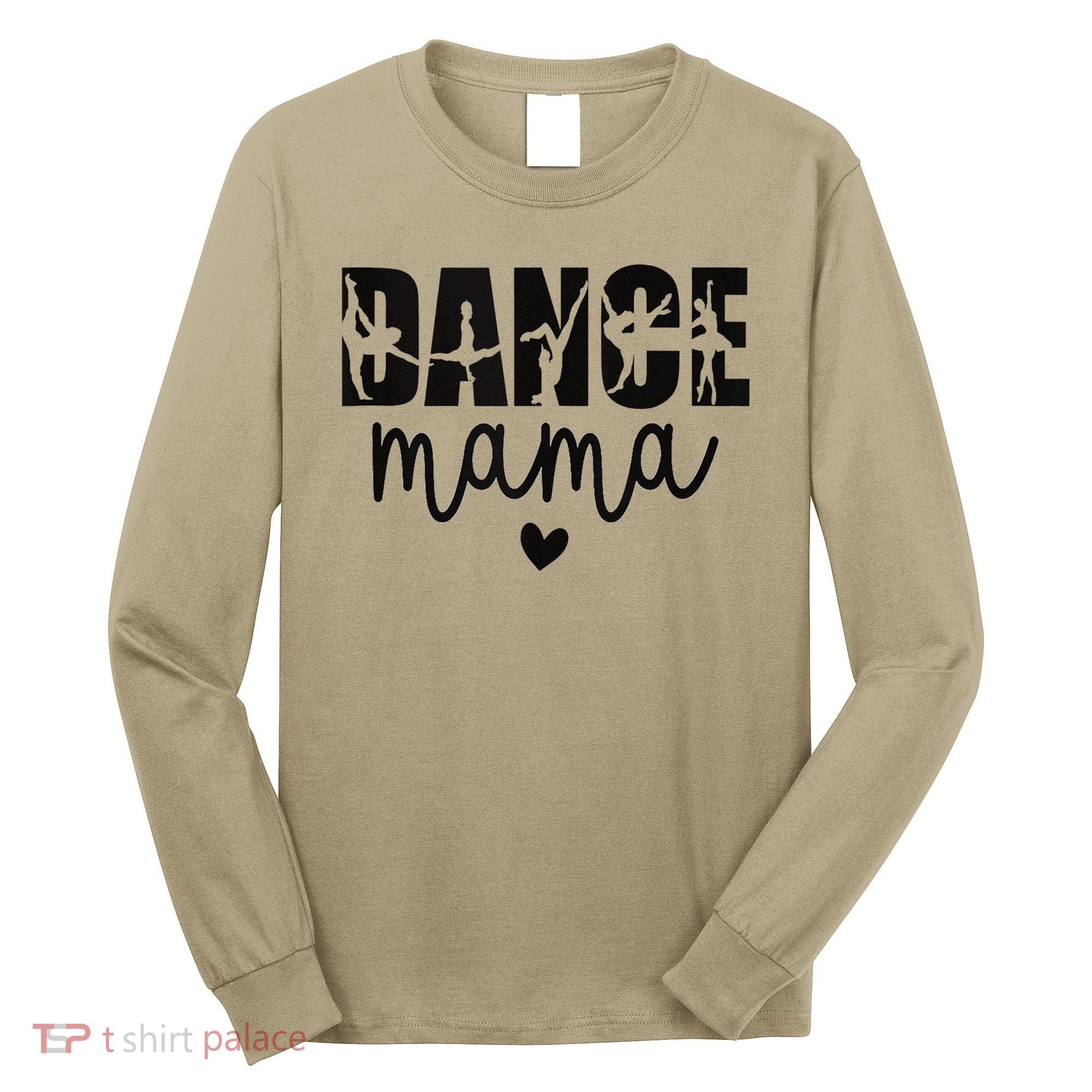 Dance Mama Dance Mother Of A Dancer Dancing Mom Long Sleeve Shirt