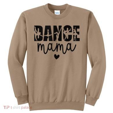 Dance Mama Dance Mother Of A Dancer Dancing Mom Sweatshirt