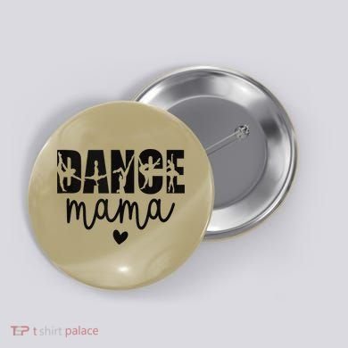 Dance Mama Dance Mother Of A Dancer Dancing Mom Button