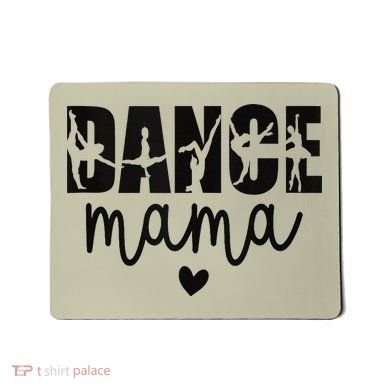 Dance Mama Dance Mother Of A Dancer Dancing Mom Mousepad