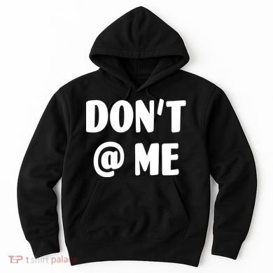 Don't @ Me Hoodie