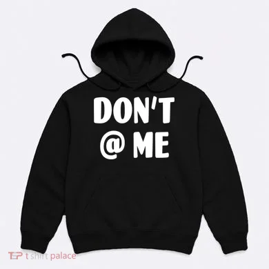 Don't @ Me Hoodie