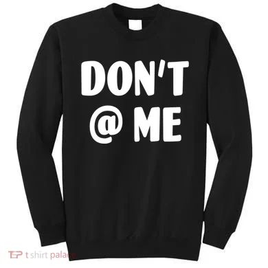 Don't @ Me Sweatshirt