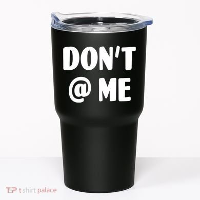 Don't @ Me Tumbler
