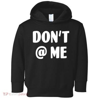 Don't @ Me Toddler Hoodie
