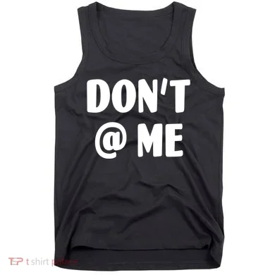 Don't @ Me Tank Top
