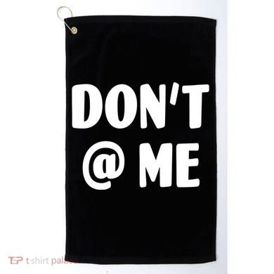 Don't @ Me Golf Towel