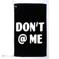 Don't @ Me Golf Towel thumb 0