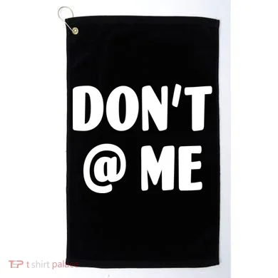 Don't @ Me Golf Towel