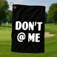 Don't @ Me Golf Towel thumb 1
