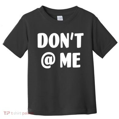 Don't @ Me Toddler T-Shirt