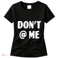 Don't @ Me Women's T-Shirt thumb 0