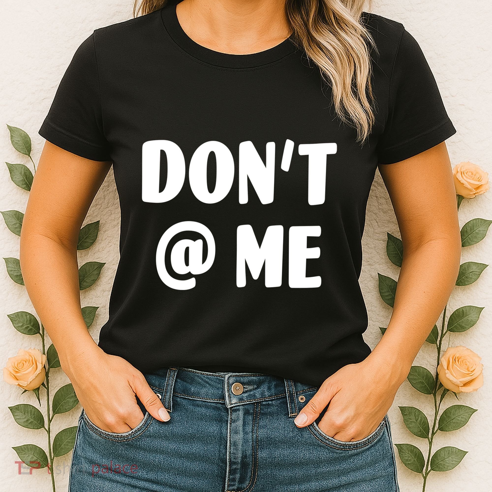 Don't @ Me Women's T-Shirt