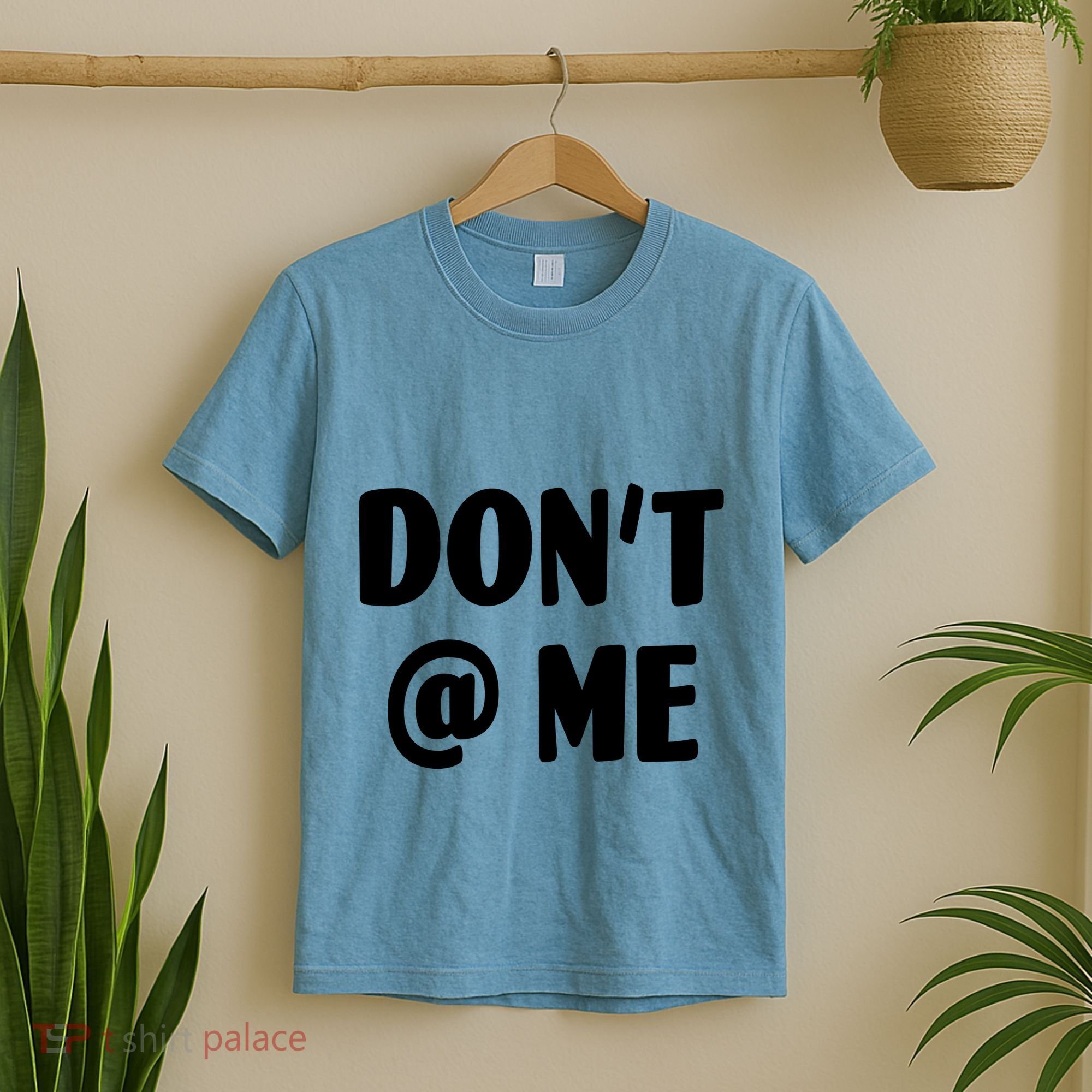 Don't @ Me T-Shirt