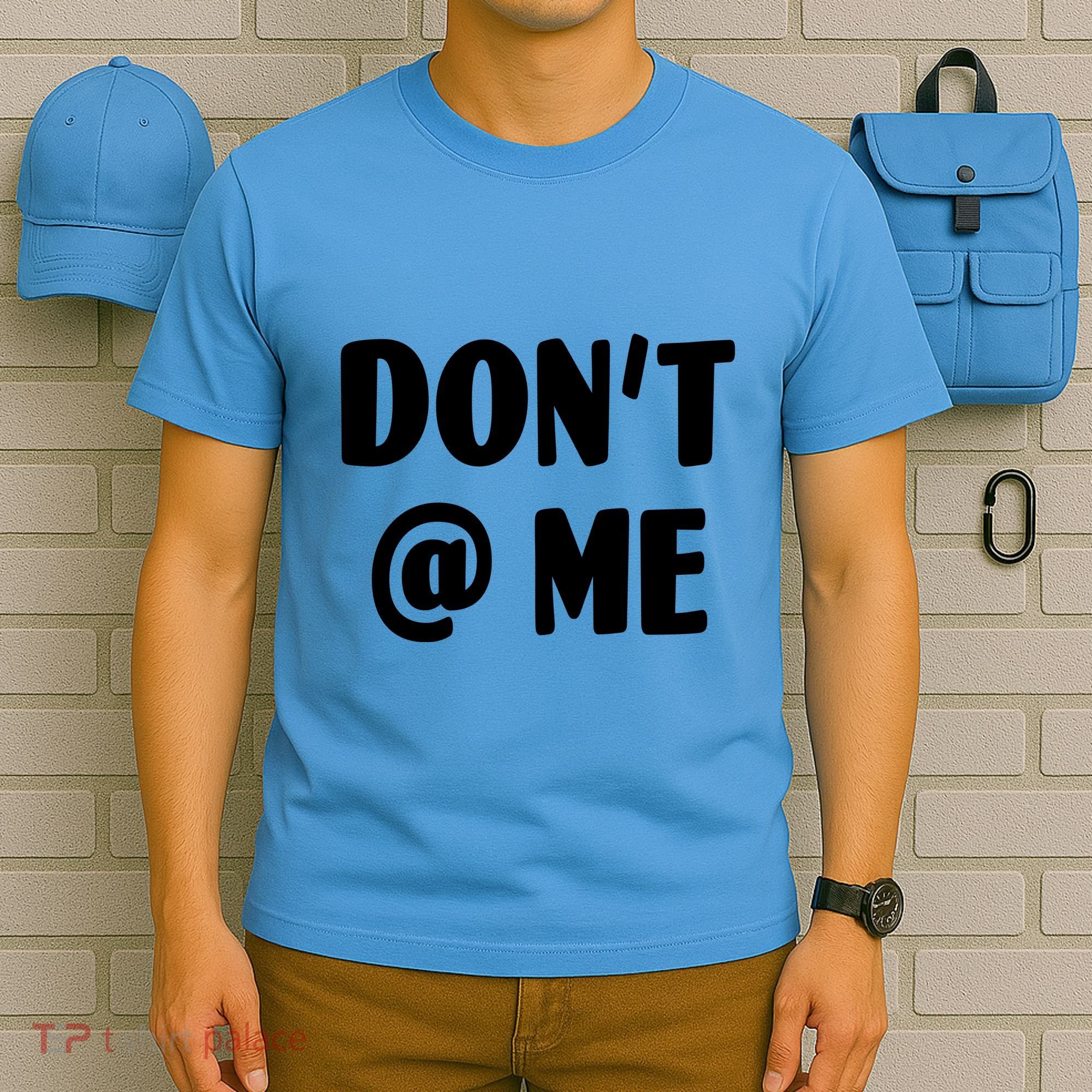 Don't @ Me T-Shirt